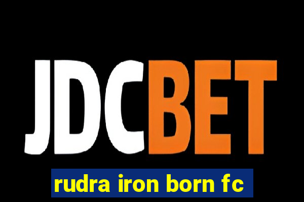 rudra iron born fc